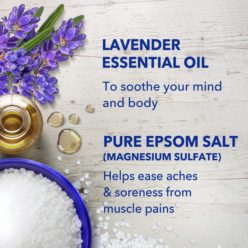 lavender essential oil to soothe your mind and body; pure epsom salt (magnesium sulfate) helps ease aches and soreness from muscle pains